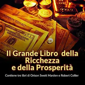 «Il Grande Libro della Ricchezza e della Prosperità» by Orison Swett Marden; Robert Collier