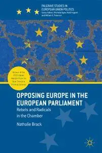 Opposing Europe in the European Parliament: Rebels and Radicals in the Chamber