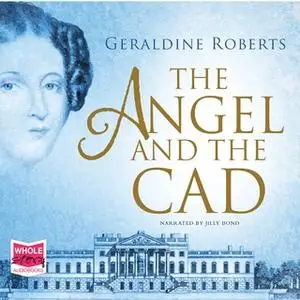 «The Angel and the Cad» by Geraldine Roberts