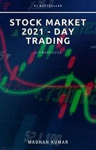 STOCK MARKET 2021 - DAY TRADING: ULTIMATE GUIDE