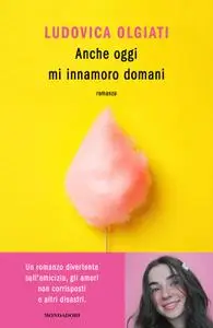 Ludovica Olgiati - Anche oggi mi innamoro domani