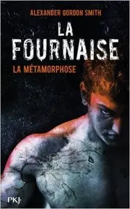 La Fournaise - Tome 03 - Métamorphose - Alexander Gordon Smith