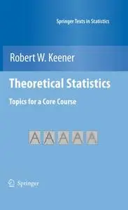 Theoretical Statistics: Topics for a Core Course