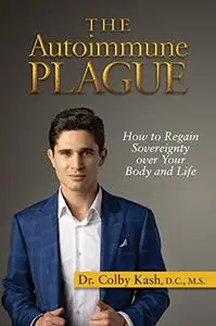 The Autoimmune Plague: How to Regain Sovereignty over Your Body and Life