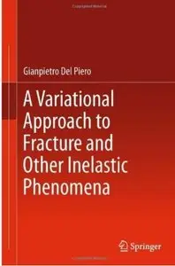 A Variational Approach to Fracture and Other Inelastic Phenomena [Repost]