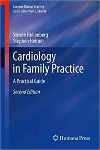 Cardiology in Family Practice: A Practical Guide (2nd Edition) (Repost)