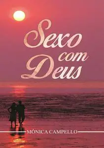 «Sexo Com Deus» by Monica Campello