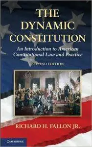 The Dynamic Constitution: An Introduction to American Constitutional Law and Practice, 2 edition