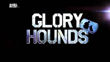 Discovery Channel - Glory Hounds (2013)