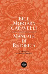 Bice Mortara Garavelli - Manuale di retorica
