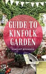 Guide to Kinfolk Garden: A garden is a planned space, usually outdoors, set aside for the display, cultivation