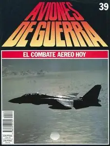 Aviones de Guerra El Combate Aereo Hoy Nº 39