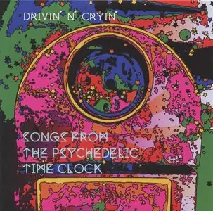 Drivin' N' Cryin' - Songs From The Psychedelic Time Clock (2013)