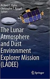 The Lunar Atmosphere and Dust Environment Explorer Mission