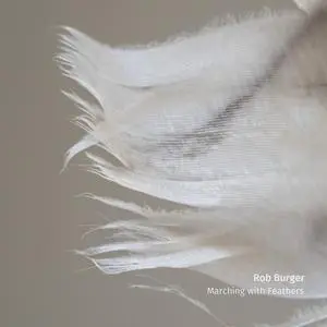 Rob Burger - Marching with Feathers (2022) [Official Digital Download 24/96]