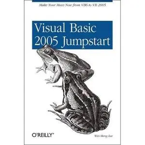 Visual Basic 2005 Jumpstart by Wei-Meng Lee [Repost]