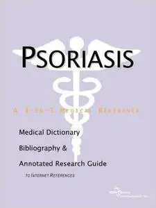 Psoriasis - A Medical Dictionary, Bibliography, and Annotated Research Guide to Internet References