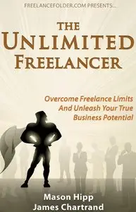 "The Unlimited Freelancer" by James Chartrand Mason Hipp