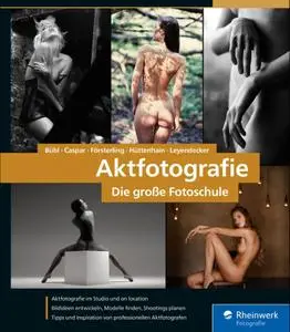 Andreas Bübl - Aktfotografie: Die große Fotoschule: Shootings im Studio und on location