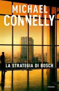 Michael Connelly - La strategia di Bosch (Repost)