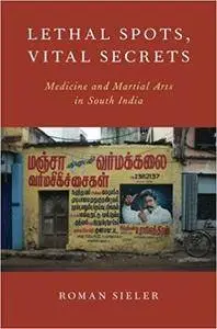 Lethal Spots, Vital Secrets: Medicine and Martial Arts in South India (repost)