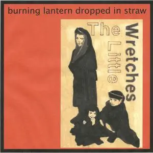 The Little Wretches - Burning Lantern Dropped in Straw (2023) [Official Digital Download]