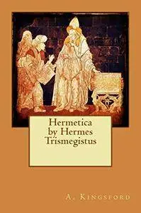 Hermetica by Hermes Trismegistus