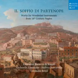 Ensemble Barocco di Napoli & Abchordis Ensemble - Il soffio di Partenope - Music for Woodwinds from 18th Century Naples (2019)