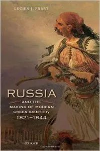 Russia and the Making of Modern Greek Identity, 1821-1844 (Repost)