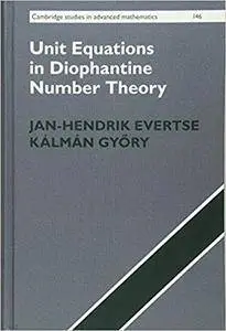 Unit Equations in Diophantine Number Theory
