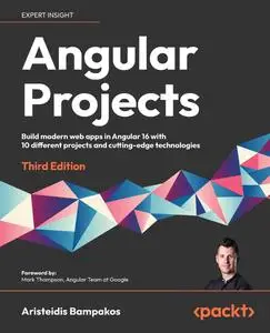 Angular Projects: Build modern web apps in Angular 16 with 10 different projects and cutting-edge technologies