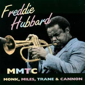 Freddie Hubbard - MMTC (Monk, Miles, Trane & Cannon) (1995) (Repost)