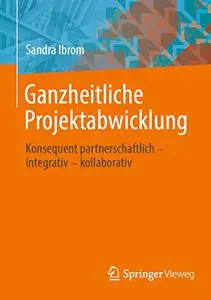 Ganzheitliche Projektabwicklung: Konsequent partnerschaftlich - integrativ - kollaborativ