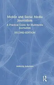 Mobile and Social Media Journalism: A Practical Guide for Multimedia Journalism