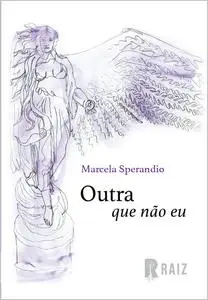 «Outra que não eu» by Marcela Sperandio