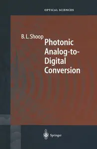 "Photonic Analog-to-Digital Conversion" by Barry L. Shoop