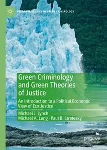 Green Criminology and Green Theories of Justice: An Introduction to a Political Economic View of Eco-Justice