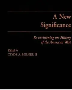 A New Significance: Re-Envisioning the History of the American West (repost)