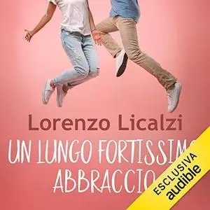 «Un lungo fortissimo abbraccio» by Lorenzo Licalzi