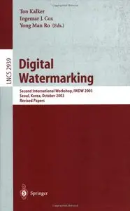 Digital Watermarking: Second International Workshop, IWDW 2003, Seoul, Korea, October 20-22, 2003 (Repost)
