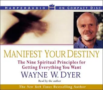 «Manifest Your Destiny» by Wayne W. Dyer