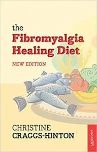 The Fibromyalgia Healing Diet New Edition