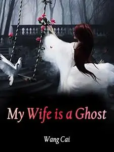 «My Wife is a Ghost» by Wang Cai