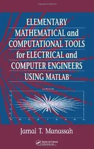 Elementary Mathematical and Computational Tools for Electrical and Computer Engineers Using MATLAB (Repost)