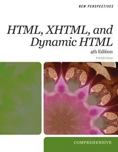 New Perspectives on HTML, XHTML, and Dynamic HTML: Comprehensive, 4 edition (repost)