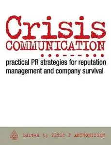 Crisis Communication: Practical PR Strategies for Reputation Management and Company Survival (Repost)