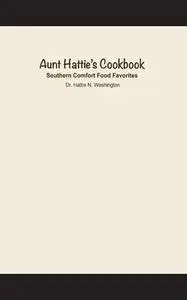 AUNT HATTIE'S COOKBOOK: Southern Comfort Food Favorites