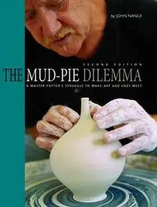 The Mud-Pie Dilemma: A Master Potter's Struggle to Make Art and Ends Meet