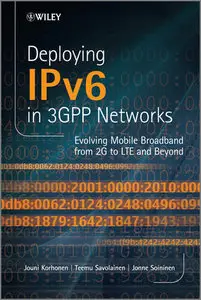 Deploying IPv6 in 3GPP Networks: Evolving Mobile Broadband from 2G to LTE and Beyond