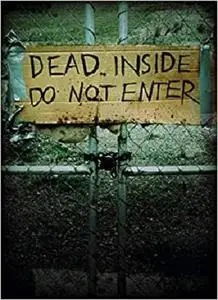 Dead Inside: Do Not Enter: Notes from the Zombie Apocalypse